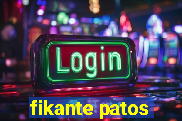 fikante patos